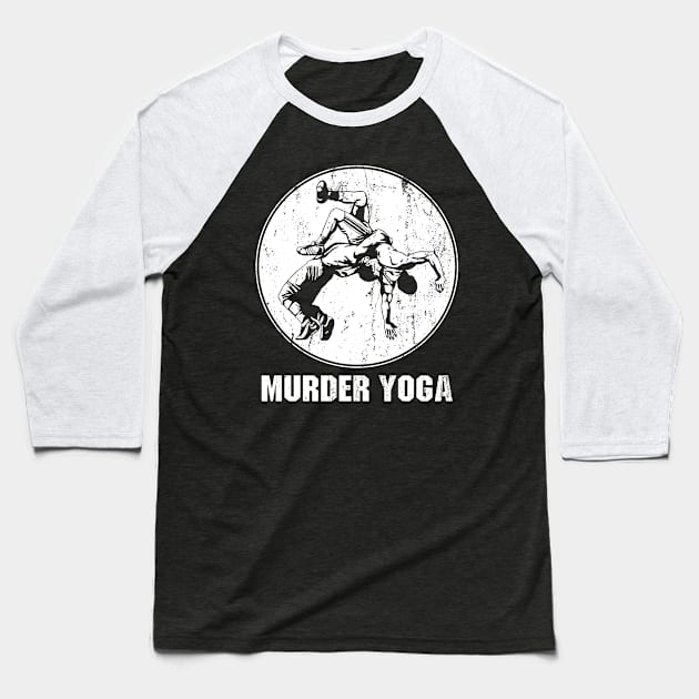 Murder Yoga - Funny Wrestling Baseball T-Shirt by Ayana's arts